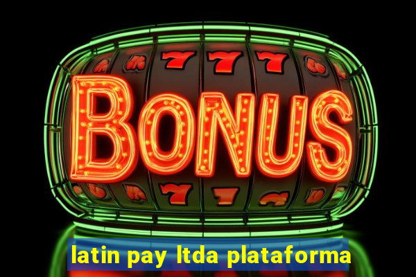 latin pay ltda plataforma